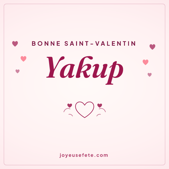 Image carrée « Bonne Saint-Valentin Yakup » pour WhatsApp