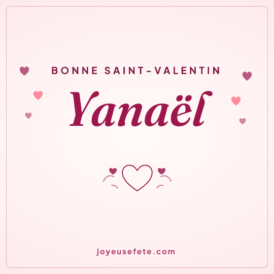 Image carrée « Bonne Saint-Valentin Yanaël » pour WhatsApp