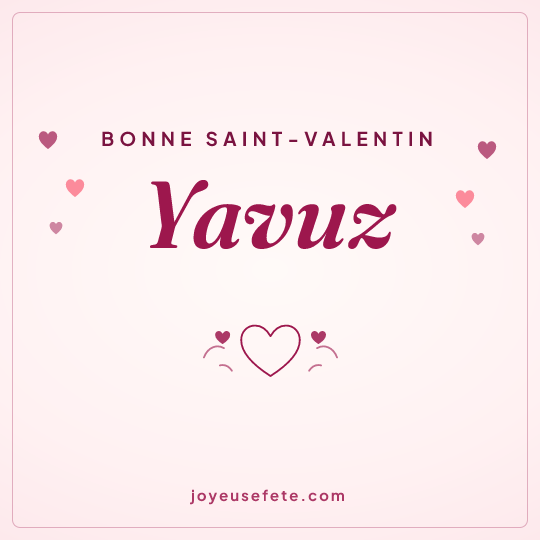 Image carrée « Bonne Saint-Valentin Yavuz » pour WhatsApp
