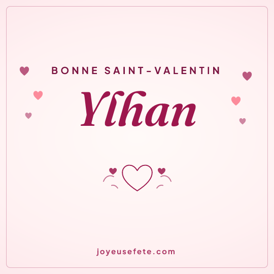 Image carrée « Bonne Saint-Valentin Ylhan » pour WhatsApp