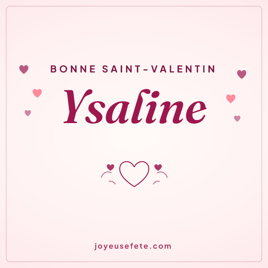Image carrée « Bonne Saint-Valentin Ysaline » pour WhatsApp