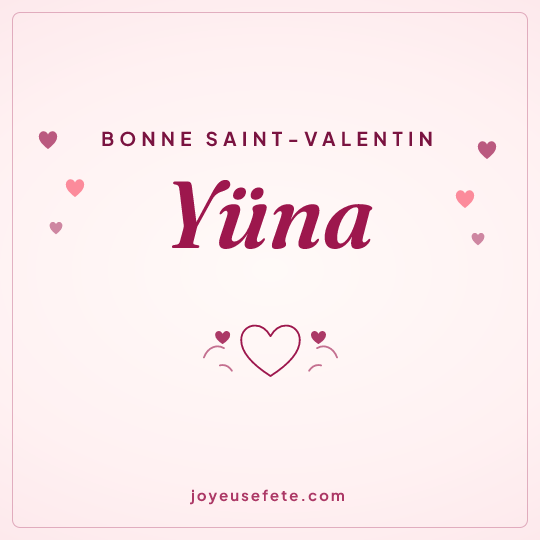 Image carrée « Bonne Saint-Valentin Yüna » pour WhatsApp