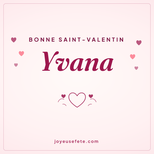Image carrée « Bonne Saint-Valentin Yvana » pour WhatsApp