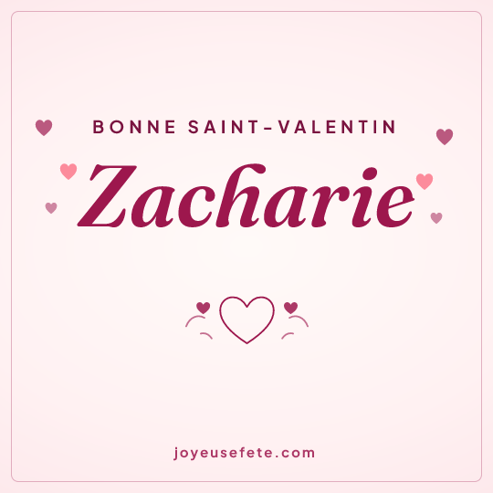 Image carrée « Bonne Saint-Valentin Zacharie » pour WhatsApp