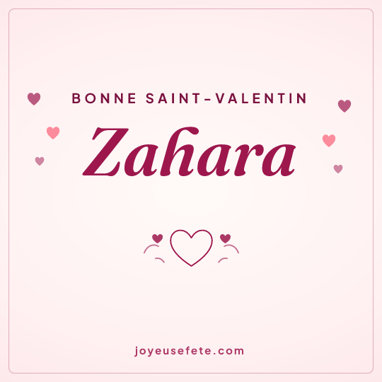 Image carrée « Bonne Saint-Valentin Zahara » pour WhatsApp