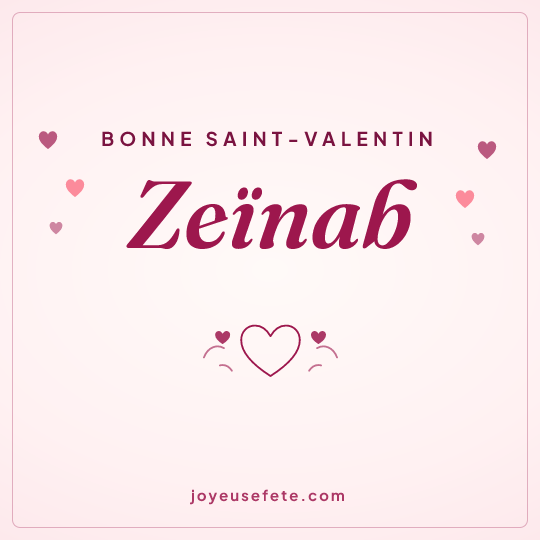 Image carrée « Bonne Saint-Valentin Zeïnab » pour WhatsApp