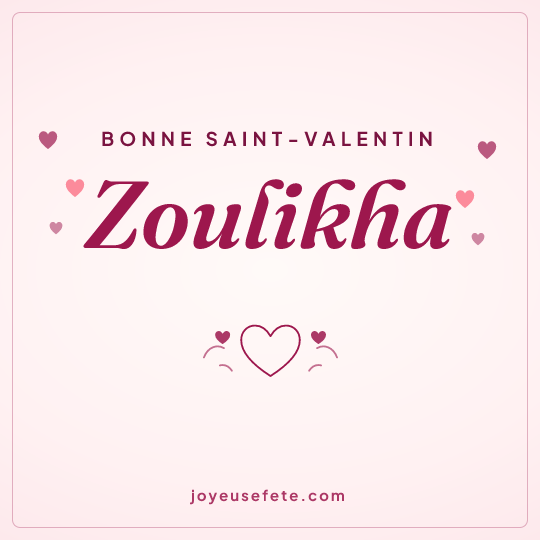 Image carrée « Bonne Saint-Valentin Zoulikha » pour WhatsApp