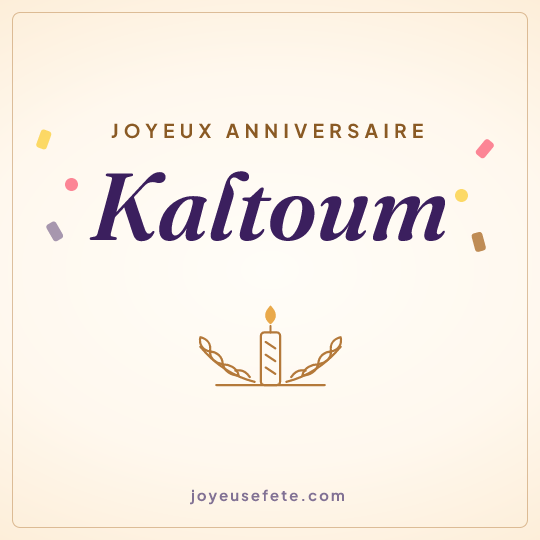 Image carrée « Joyeux anniversaire Kaltoum » pour WhatsApp