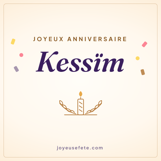 Image carrée « Joyeux anniversaire Kessïm » pour WhatsApp