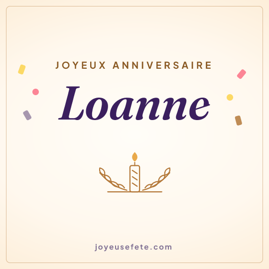 Image carrée « Joyeux anniversaire Loanne » pour WhatsApp