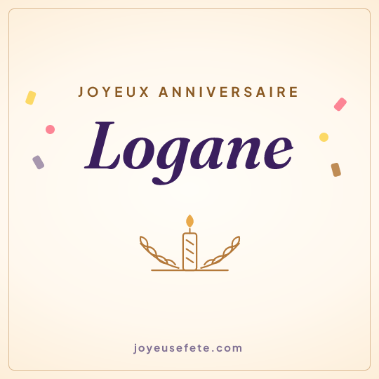 Image carrée « Joyeux anniversaire Logane » pour WhatsApp