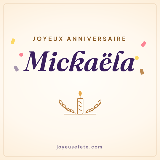 Image carrée « Joyeux anniversaire Mickaëla » pour WhatsApp