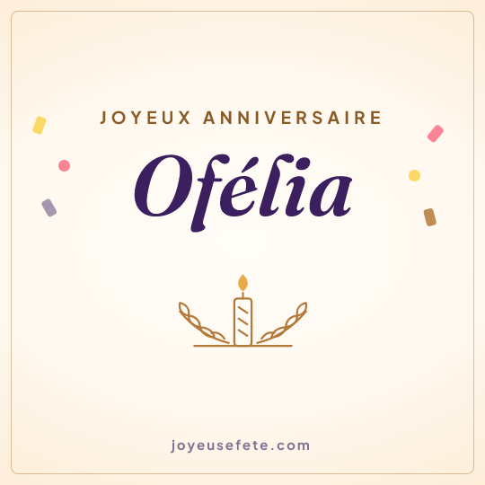 Image carrée « Joyeux anniversaire Ofélia » pour WhatsApp