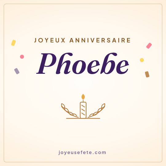 Image carrée « Joyeux anniversaire Phoebe » pour WhatsApp
