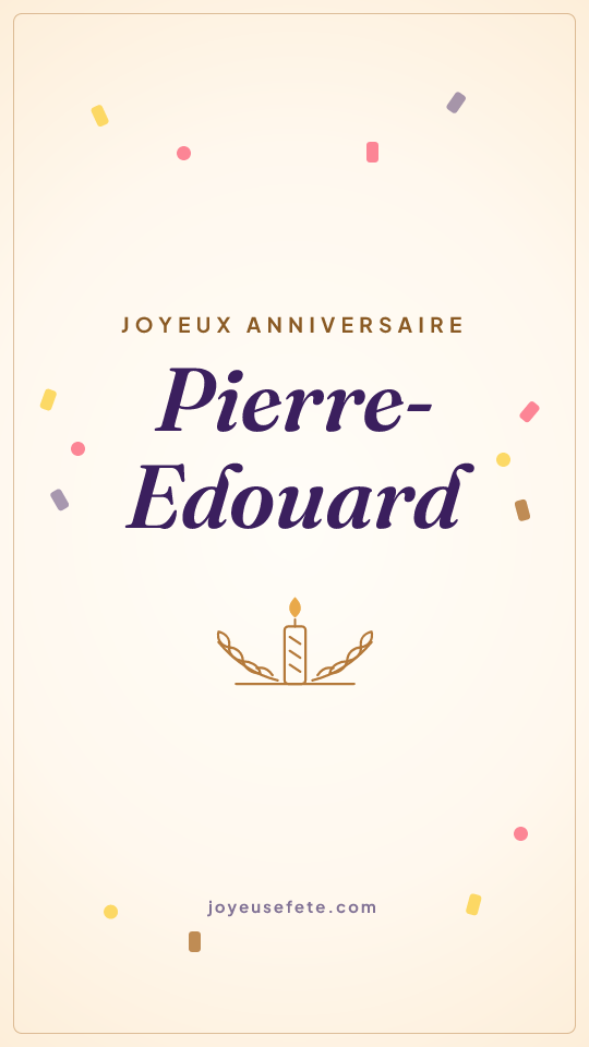 Image « Joyeux anniversaire Pierre-Edouard » au format story