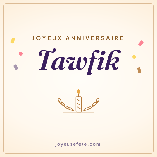 Image carrée « Joyeux anniversaire Tawfik » pour WhatsApp