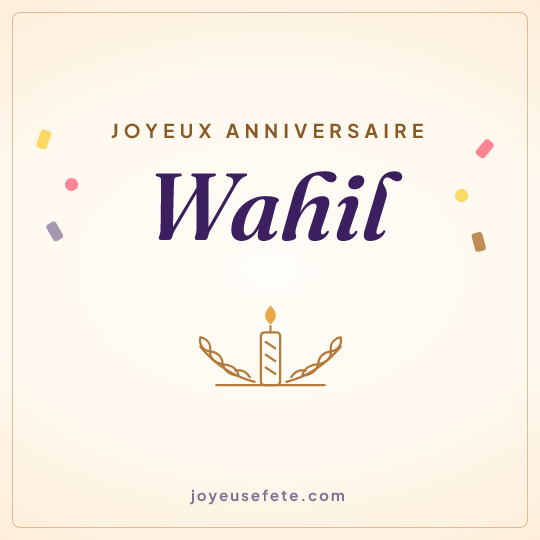Image carrée « Joyeux anniversaire Wahil » pour WhatsApp